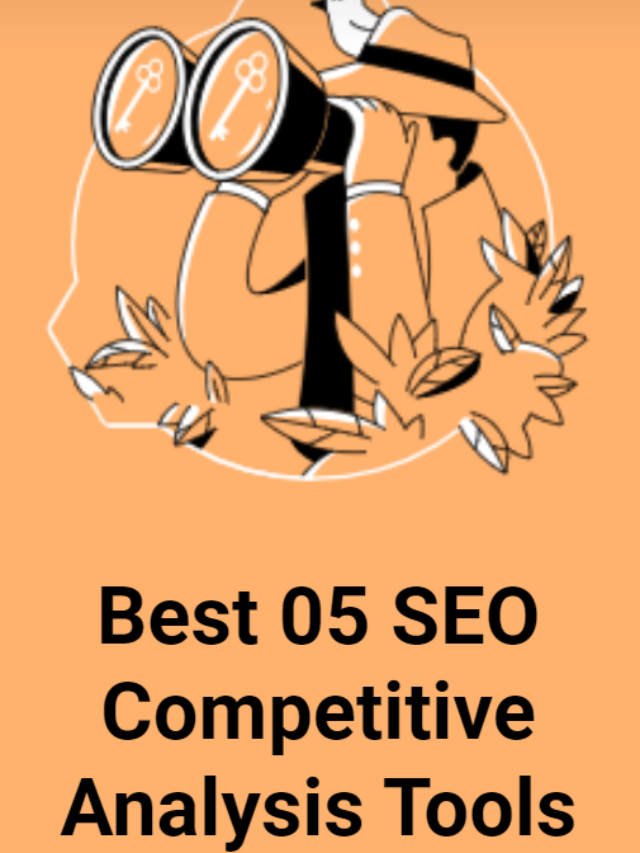 Best 05 Free SEO Competitive Analysis Tools That improve your traffic
